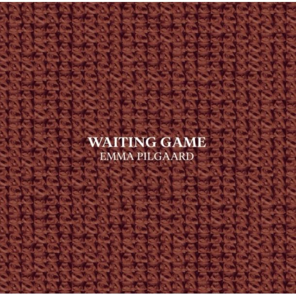 Emma Pilgaard: Waiting Game