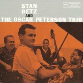 Stan Getz and The Oscar Peterson Trio: Stan Getz and The Oscar Peterson Trio