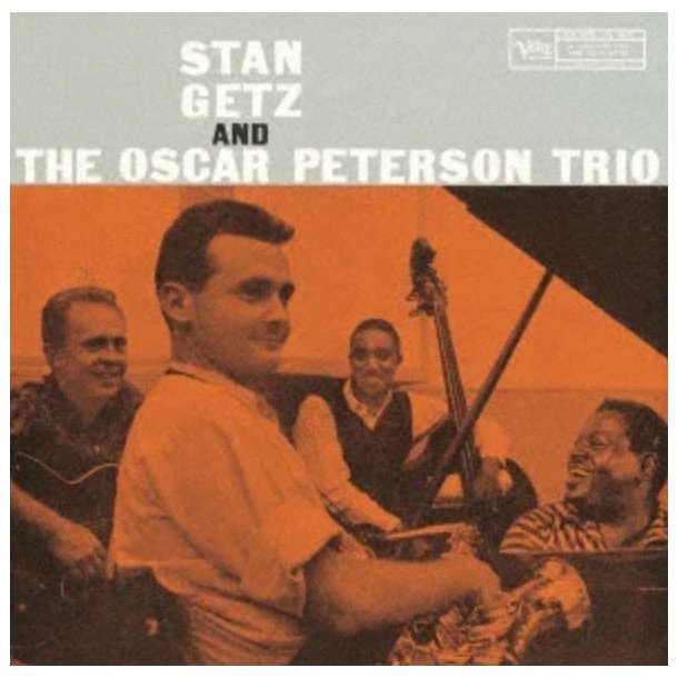 Stan Getz and The Oscar Peterson Trio: Stan Getz and The Oscar Peterson Trio
