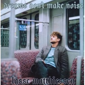 Lasse Matthiessen: Dreams Don�t Make Noise