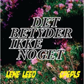 GP&PLS, Lene Leed: Det betyder ikke noget