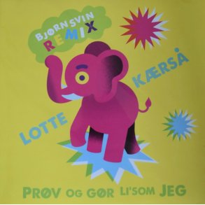 Lotte K�rs�: Pr�v Og G�r Ligesom Jeg (Bj�rn Svin Remix)