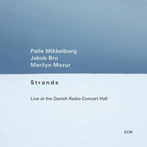 Palle Mikkelborg, Jacob Bro, Marilyn Mazur  � Strands (Live at the Danish Radio Concert Hall)