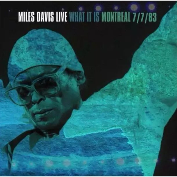 Miles Davis: What It Is - Montreal 7/7/83