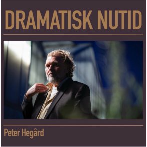 Peter Heg�rd: Dramatisk Nutid