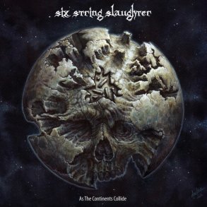 Six String Slaughter: As the Continents Collide