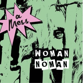 A Mess: Woman Noman