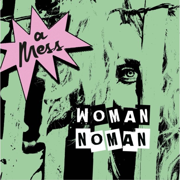 A Mess: Woman Noman