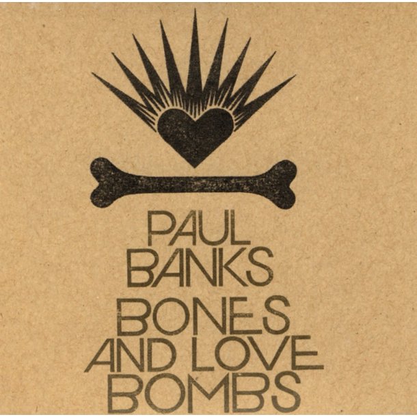 Paul Banks: Bones and Love Bombs