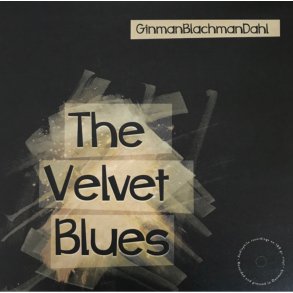 Ginman Blachman Dahl: The Velvet Blues