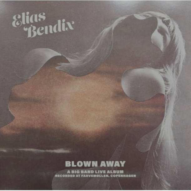 Elias Bendix: Blown Away - a Big Band Live Album (Recorded at Farvem�llen, Copenhagen)