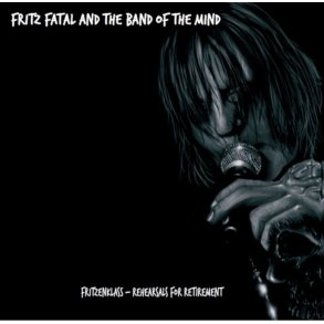 Fritz Fatal and the Band of the Mind : Fritzenklass - Rehearsals for Retirement