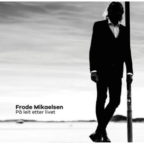 Frode Mikaelsen: P� Leit Etter Livet