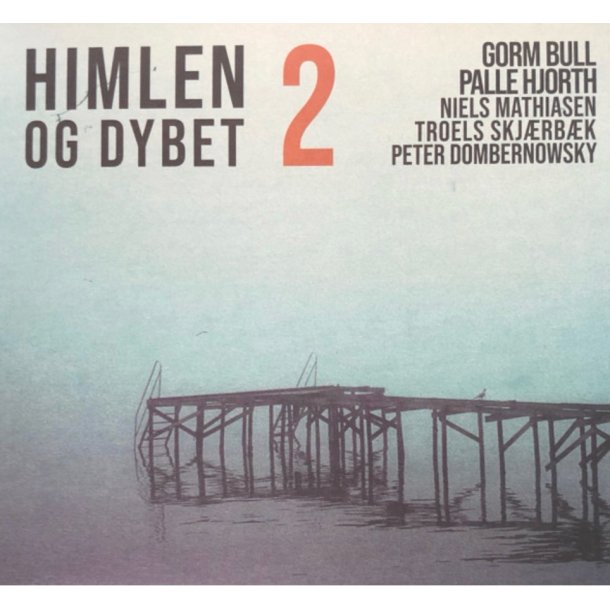 Gorm Bull / Palle Hjorth / Niels Harritsen / Troels Skjerb�k / Peter Dombernowsky: Himlen og Dybet 2