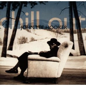 John Lee Hooker: Chill Out (bl� vinyl)