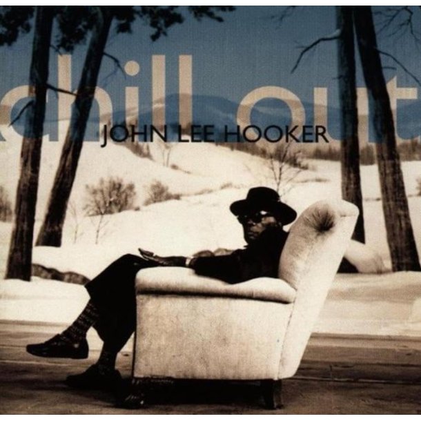 John Lee Hooker: Chill Out (bl� vinyl)
