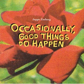 Jeppe Zeeberg: Occasionally Good Things Do Happen