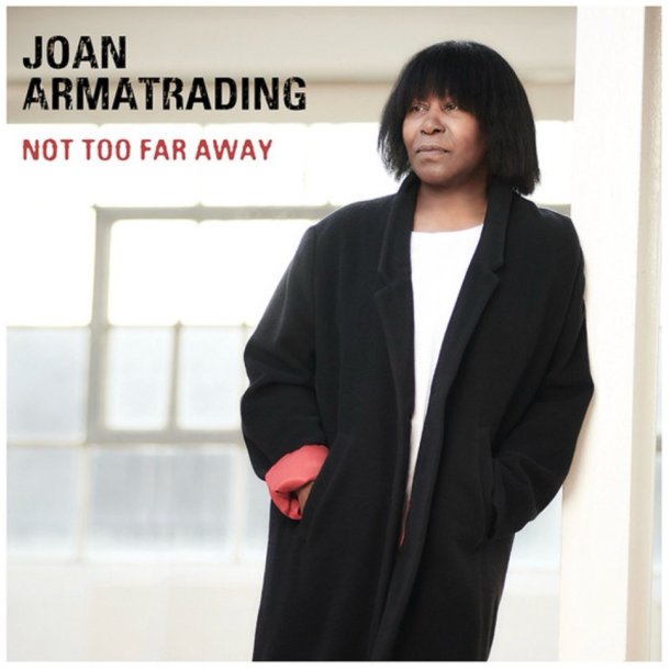 Joan Armatrading: Not Too Far Away 