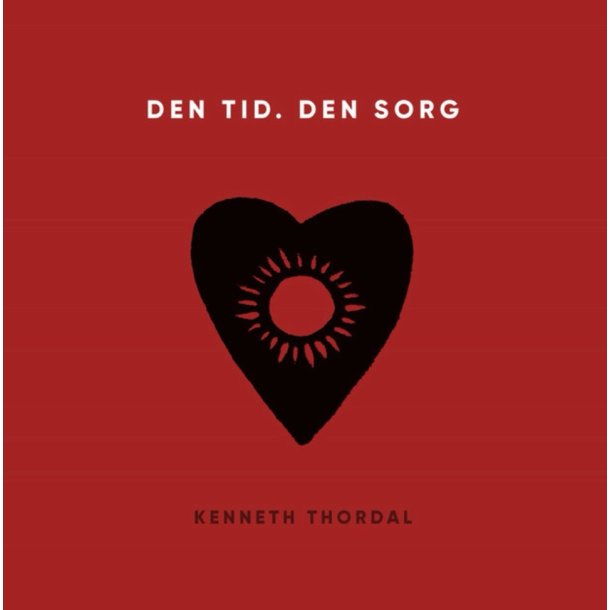 Kenneth Thordal: Den Tid. Den Sorg