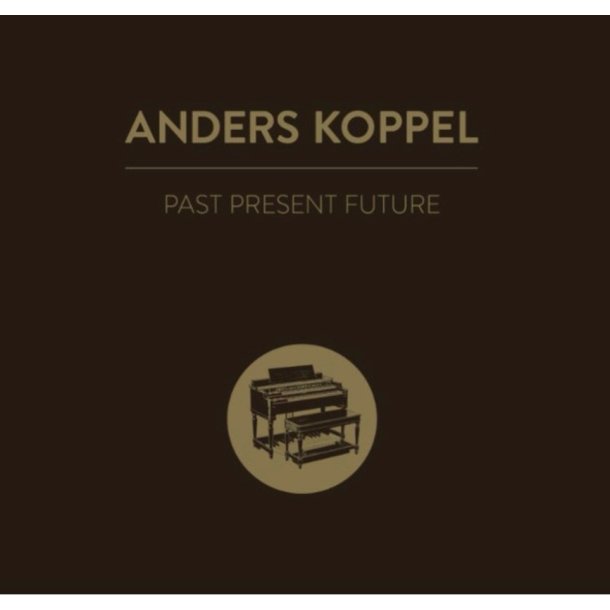 Anders Koppel: Past, Present and Future