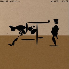Mikkel Lentz: Mouse Music #1