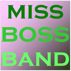 Miss Boss Band: Miss Boss Band