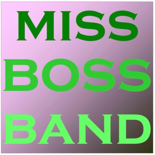 Miss Boss Band: Miss Boss Band
