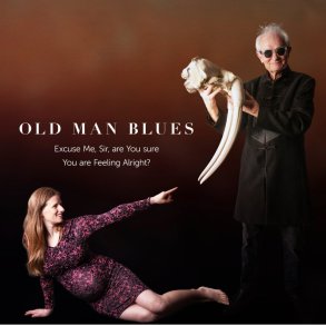 Old Man Blues: Excuse Me, Sir, Are You Sure You Are Feeling Alright?
