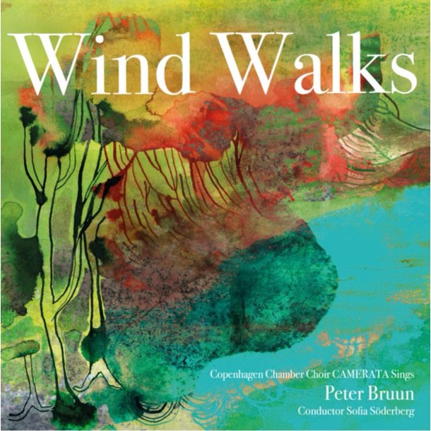 Copenhagen chamber choir - (Peter Bruun ): Wind Walks