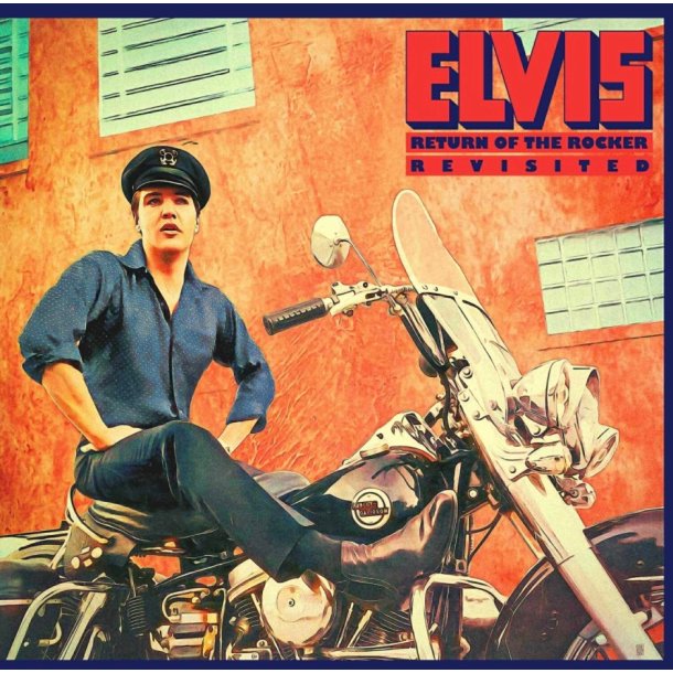 Elvis Presley: Return of the Rocker - Revisited