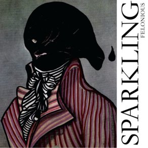 Sparkling: Felonious