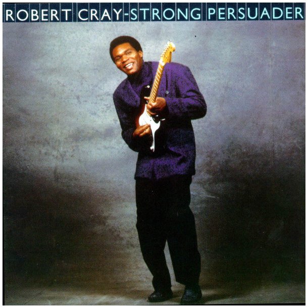 Robert Cray  Strong Persuader
