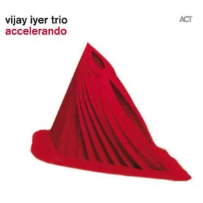 Vijay Iyer Trio: Accelerando